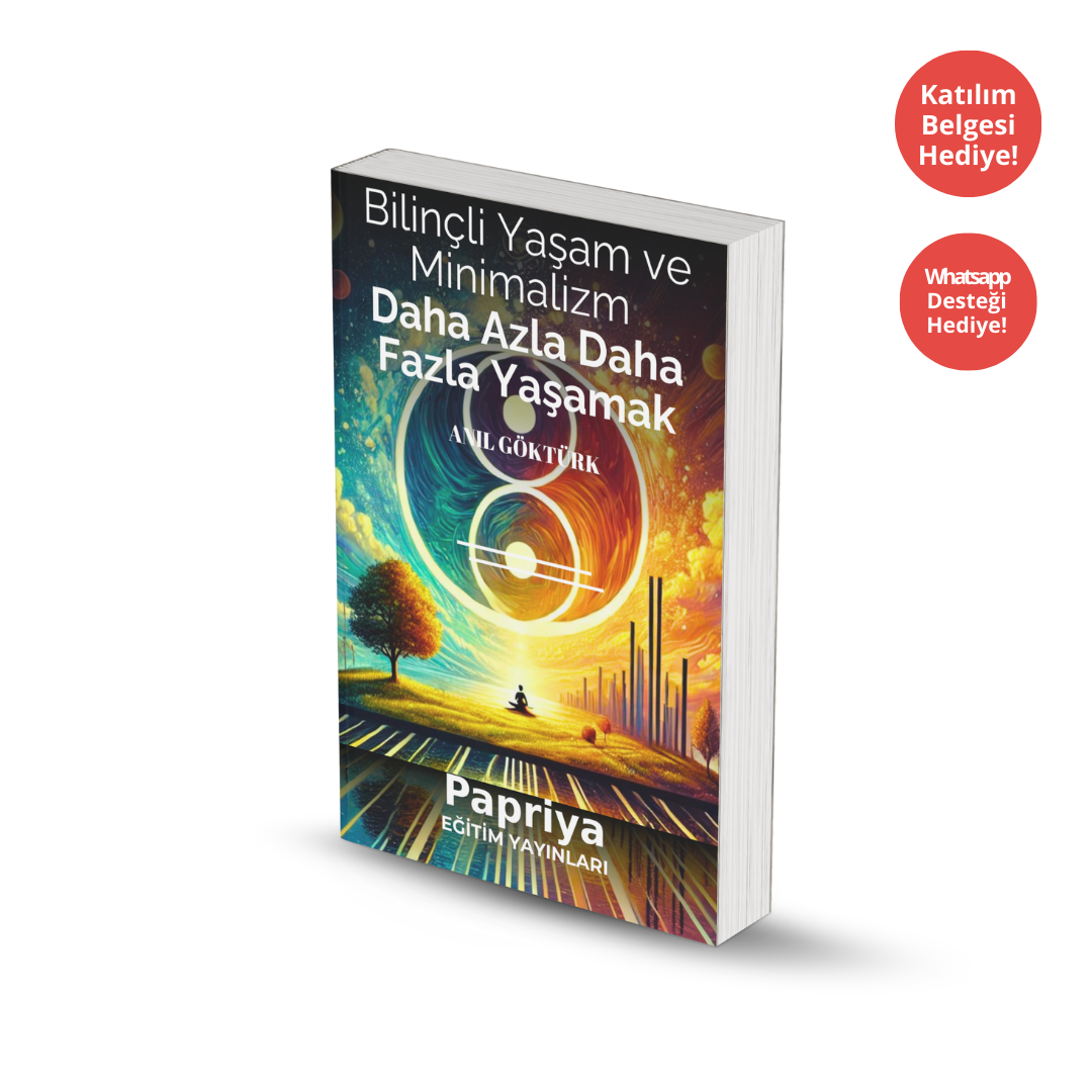 Bilinçli Yaşam ve Minimalizm Daha Azla Daha Fazla Yaşama Eğitimi PDF E-kitabı (Katılım Belgesi Hediyeli)